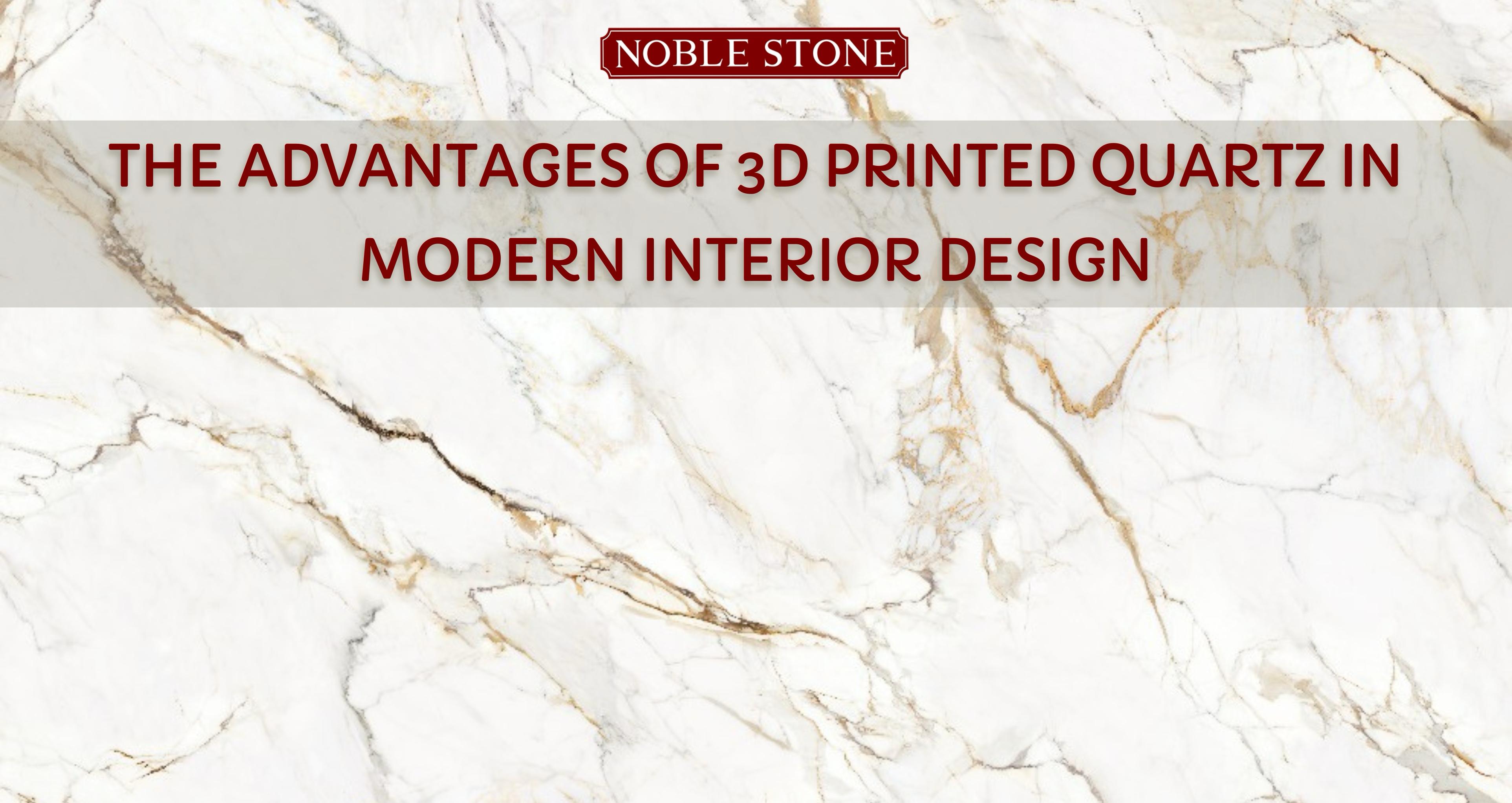 The Advantages of 3D Printed Quartz in Modern Interior Design